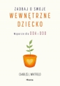 Zadbaj o swoje wewnętrzne dziecko. Wsparcie dla DDA i DDD - Charles L. Whitfield
