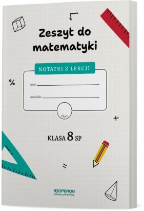 Zeszyt do matematyki. Klasa 8 SP. Notatki z lekcji - Opracowanie zbiorowe