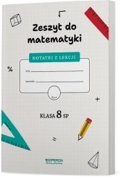 Zeszyt do matematyki. Klasa 8 SP. Notatki z lekcji - Opracowanie zbiorowe