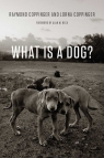 What Is a Dog? Raymond Coppinger, Lorna Coppinger