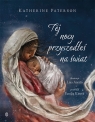 Tej nocy przyszedłeś na świat Katherine Paterson