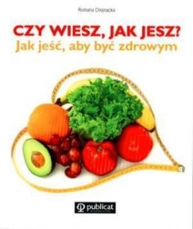 Czy wiesz jak jesz - Chojnacka Romana