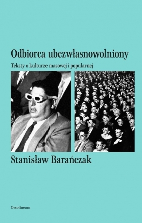 Odbiorca ubezwłasnowolniony - Barańczak Stanisław