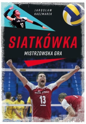 Mistrzowska gra. Siatkówka - Kaczmarek Jarosław