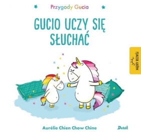 Przygody Gucia. Gucio uczy się słuchać - Aurélie Chien Chow Chine