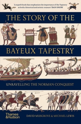 The Story of the Bayeux Tapestry - David Musgrove, Michael Lewis