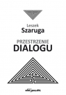 Przestrzenie dialogu Szaruga Leszek