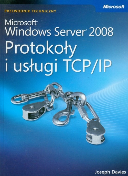 Microsoft Windows Server 2008: Protokoły i usługi TCP/IP z płytą CD (dodruk na życzenie)