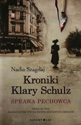 Kroniki Klary Schulz Sprawa pechowca - Nadia Szagdaj