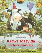 Krowa Matylda obchodzi urodziny - Alexander Steffensmeier