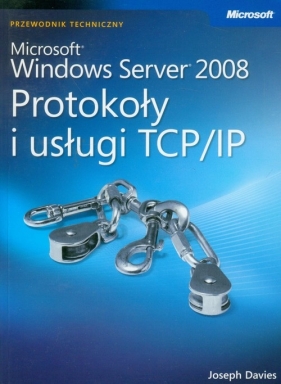 Microsoft Windows Server 2008: Protokoły i usługi TCP/IP z płytą CD - Davies Joseph