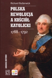 Polska rewolucja a kościół katolicki 1788-1792 - Butterwick Richard