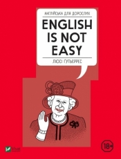 English for adults. English Is Not Easy - Gutierrez Lucy 