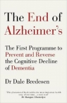 The End of Alzheimer's The First Programme to Prevent and Reverse the Dale E. Bredesen