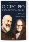 Ojciec Pio i jego duchowa córka. Mary Pyle wierna powierniczka i opiekunka Esther von Krosigk