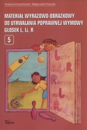 Materiał wyrazowo-obrazkowy do utrwalania poprawnej wymowy głosek l, li, r - Grażyna Krzysztoszek, Małgorzata Piszczek