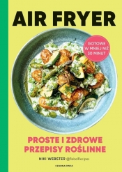 Air Fryer. Proste i zdrowe przepisy roślinne - Niki Webster