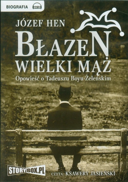 Błazen wielki mąż Opowieść o Tadeuszu Boyu-Żeleńskim
	 (Audiobook)