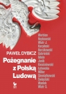  Pożegnanie z Polską Ludową. Rozmowy o schyłku PRL i narodzinach III RP