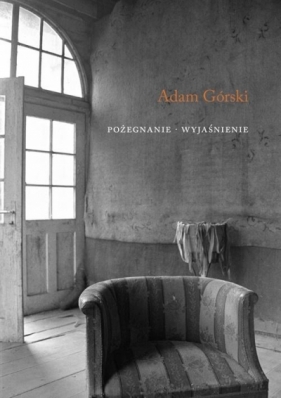 Pożegnanie. Wyjaśnienie - Górski Adam