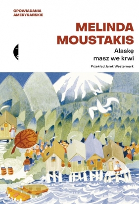 Alaskę masz we krwi - Moustakis Melinda
