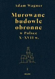 Murowane budowle obronne w Polsce X-XVII wiek. Tom 1- 2 - Adam Wagner