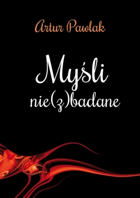 Myśli nie(z)badane - Pawlak Artur