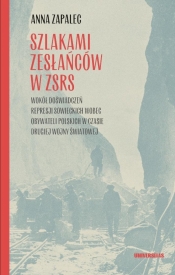 Szlakami zesłańców w ZSRS. Wokół doświadczeń... - Anna Zapalec