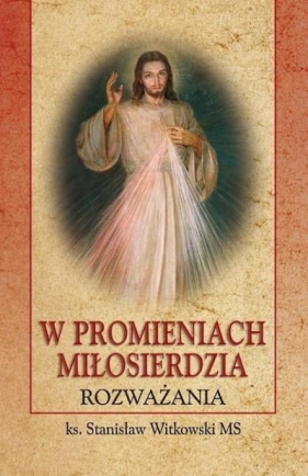 W promieniach miłosierdzia BR - Stanisław Witkowski MS