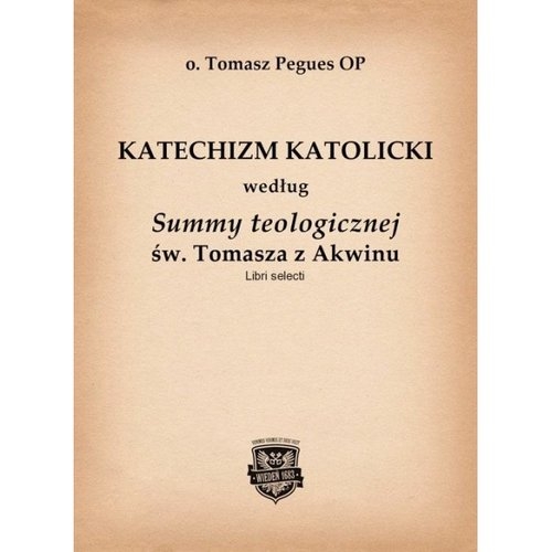 Katechizm Katolicki według Summy teologicznej św. Tomasza z Akwinu