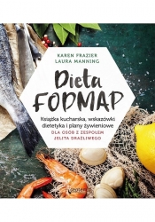 Dieta FODMAP Książka kucharska wskazówki dietetyka i plany żywieniowe dla osób z zespołem jelita drażliwego - Laura Manning