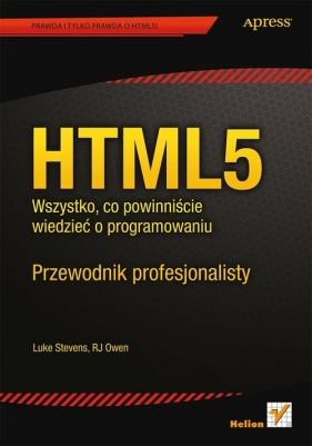 HTML5. Wszystko, co powinniście wiedzieć o programowaniu. Przewodnik profesjonalisty - Luke Stevens, RJ Owen