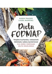 Dieta FODMAP Książka kucharska wskazówki dietetyka i plany żywieniowe dla osób z zespołem jelita drażliwego - Karen Frazier, Manning Laura