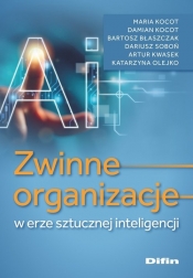 Zwinne organizacje w erze sztucznej inteligencji - Maria Kocot, Damian Kocot, Dariusz Soboń, Katarzyna Olejko, Bartosz Błaszczak, Artur Kwasek