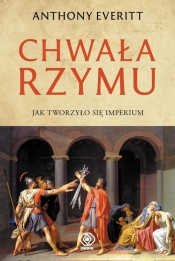 Chwała Rzymu - Anthony Everitt