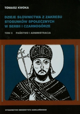 Dzieje słownictwa z zakresu stosunków społecznych w Serbii i Czarnogórze Tom 2 - Kwoka Tomasz<br />