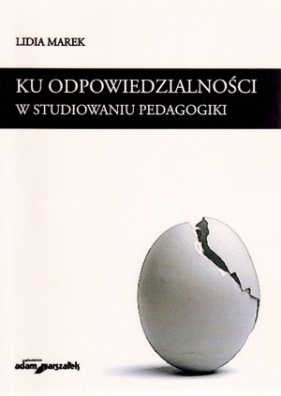 Ku odpowiedzialności w studiowaniu pedagogiki - Lidia Marek