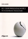 Ku odpowiedzialności w studiowaniu pedagogiki Lidia Marek