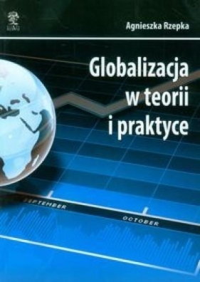 Globalizacja w teorii i praktyce - Agnieszka Rzepka