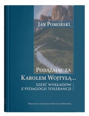 Podążając za Karolem Wojtyłą... Sześć wykładów z pedagogiki tolerancji - Jan Pomorski