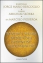 Rozum i wiara modlitwa godność solidarność - Abraham Skórka, Marcelo Figueroa, Jorge Mario Bergoglio