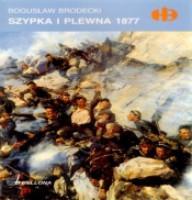 Szypka i Plewna 1877 - Brodecki Bogusław