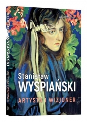 Stanisław Wyspiański Artysta i wizjoner - Ristujczina Luba