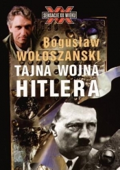 Tajna wojna Hitlera - Bogusław Wołoszański