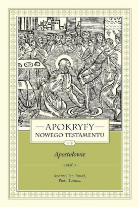 APOKRYFY NOWEGO TESTAMENTU APOSTOŁOWIE. TOM II, część 1 - ks. Starowieyski Marek