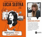 Lucja Słotka. Mężczyzna, który zjadł orzeszki - Marta Guzowska, Leszek Talko