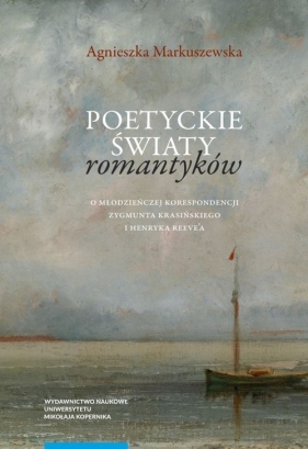 Poetyckie światy romantyków - Markuszewska Agnieszka