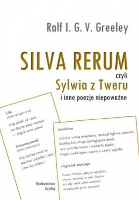 SILVA RERUM czyli Sylwia z Tweru i inne poezje niepoważne - Greeley Ralf I. G. V.
