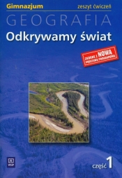 Odkrywamy świat Geografia Część 1 Zeszyt ćwiczeń