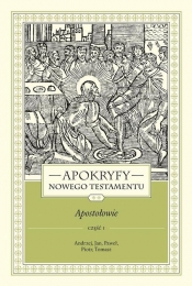APOKRYFY NOWEGO TESTAMENTU APOSTOŁOWIE. TOM II, część 1